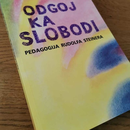 Odgoj ka slobodi - Pedagogija Rudolfa Steinera